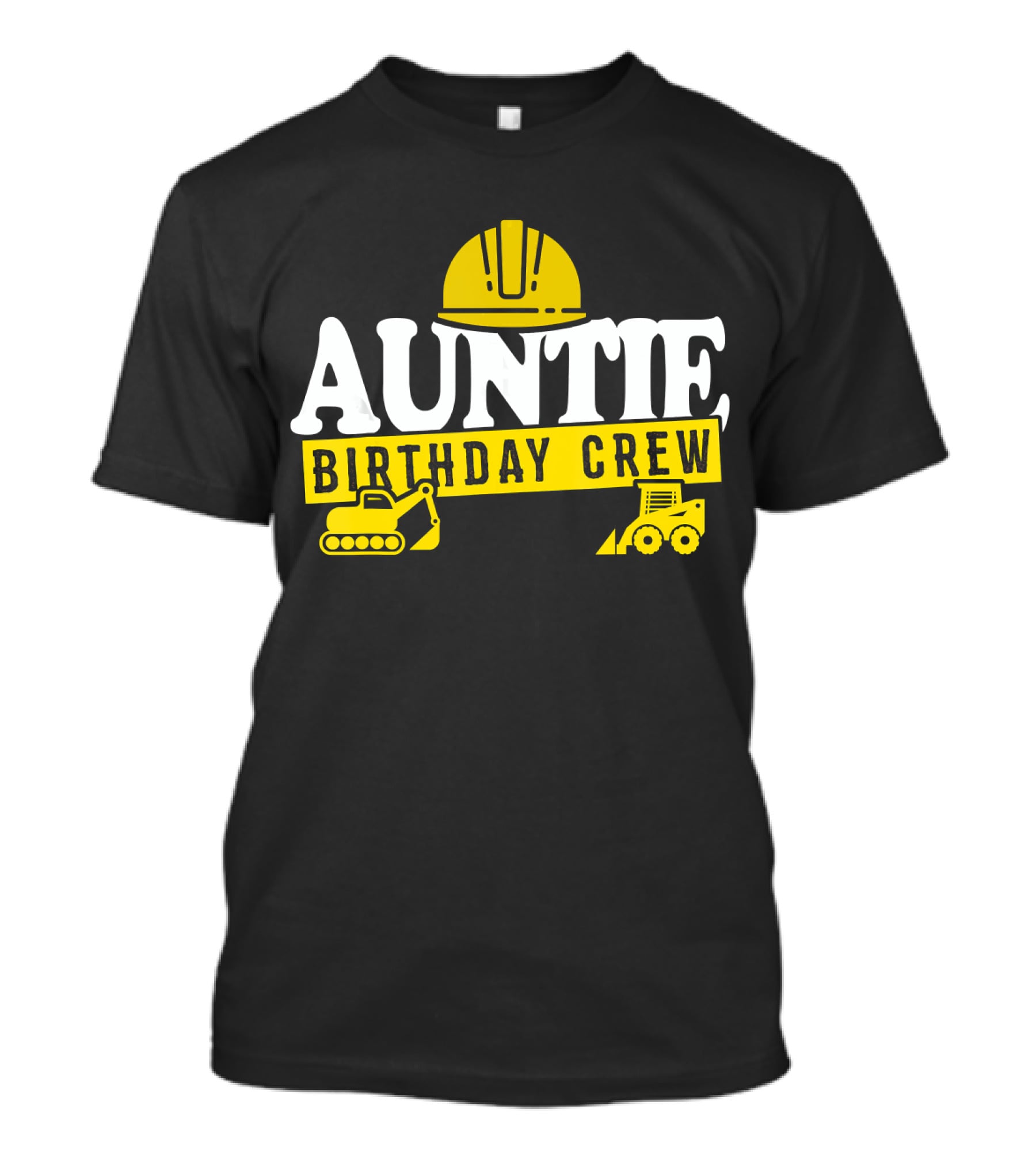 Auntie Birthday Crew Construction Hard Hat Digger Bulldozer T-Shirt