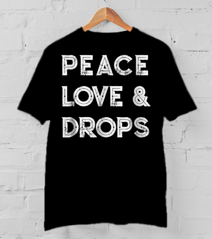 Peace Love And Drops EDM Dubstep Rave T-Shirt