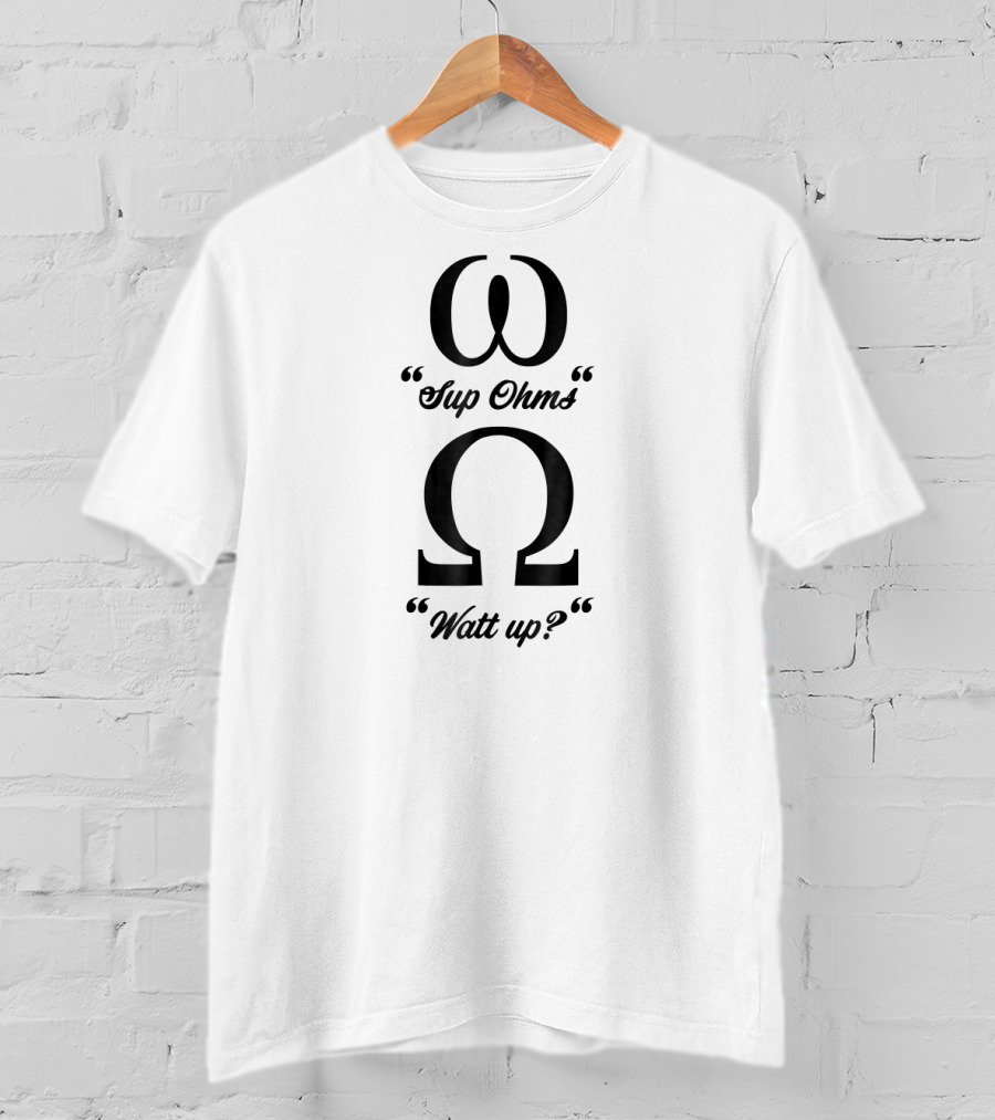 Electricians Sup Ohm's Watt Up Funny Electrician T-Shirt