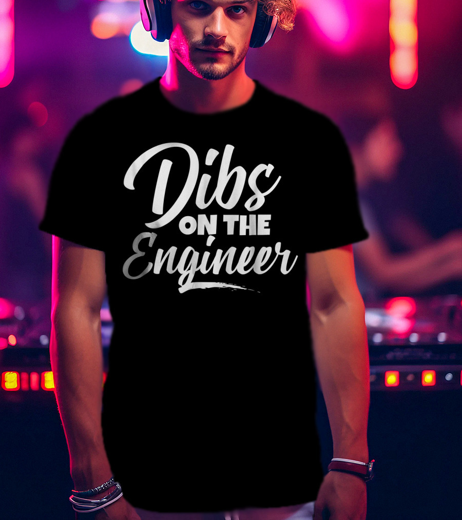 Dibs On The Engineer Girlfriend Boyfriend Wife Husband T-Shirt