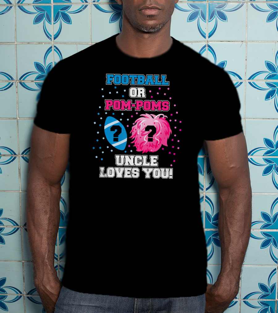 Football OR Pom-Poms Uncle Loves You T-Shirt