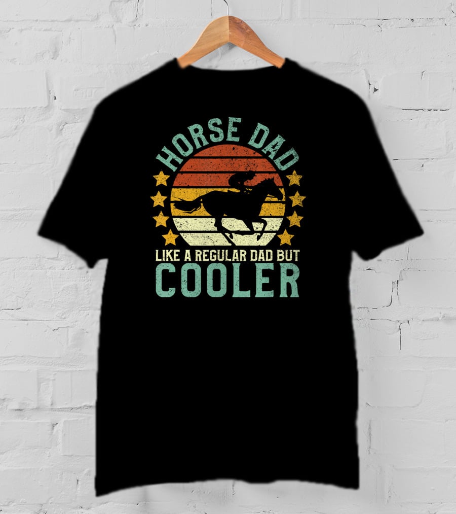 Horse Dad Like A Regular Dad But Cooler Equestrian Horseback Riding T-Shirt
