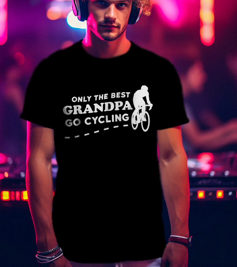 Only The Best Grandpa Go Cycling Biking Grandpa T-Shirt