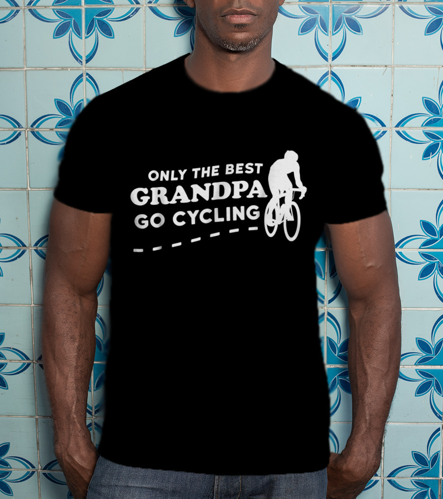 Only The Best Grandpa Go Cycling Biking Grandpa T-Shirt