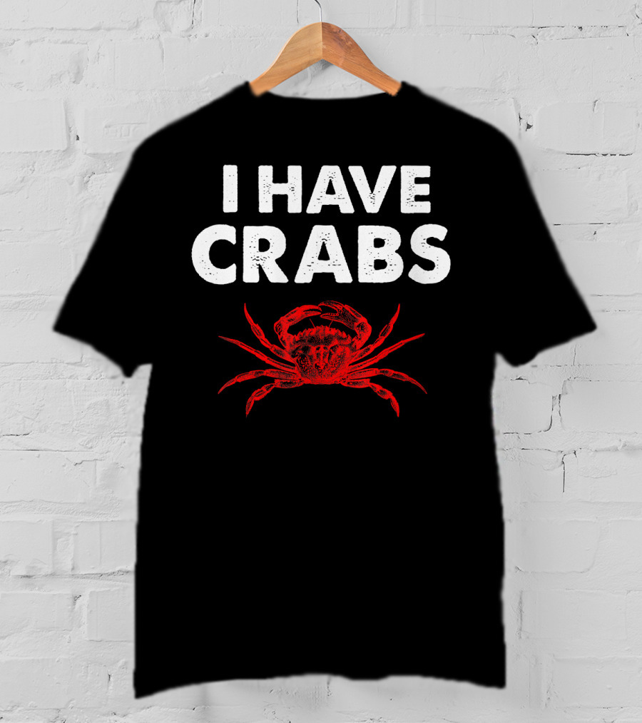 I Have Crabs Sea Creature Humor T-Shirt