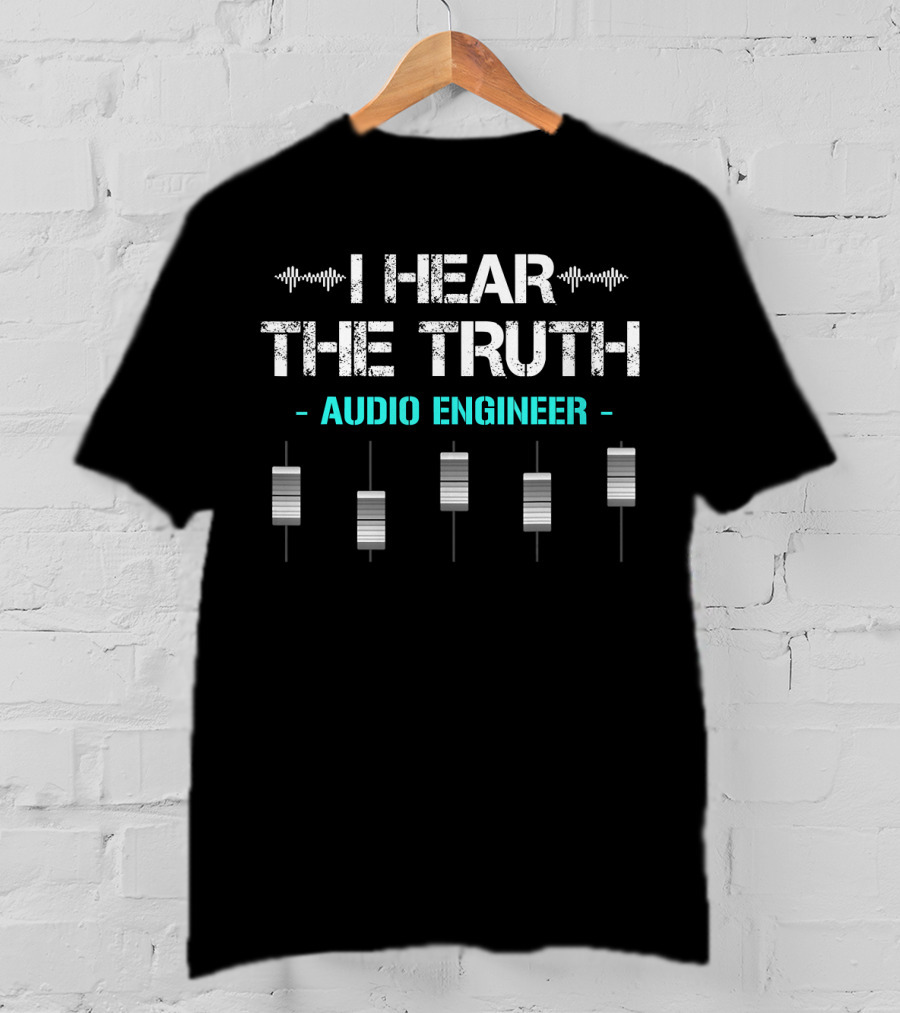 I Hear The Truth Audio Engineer Mixing Console T-Shirt