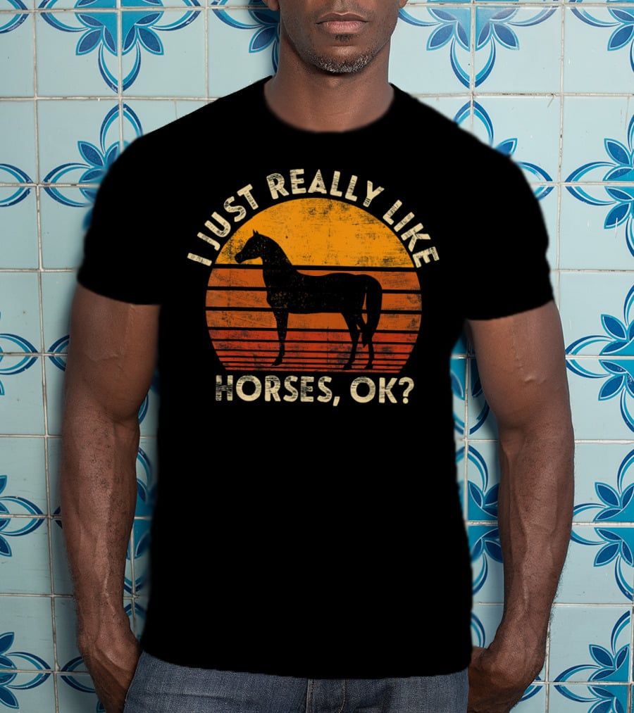 I Just Really Like Horses, OK? T-Shirt
