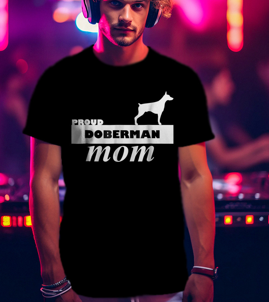 Proud Doberman Mom I Love My Dog T-Shirt