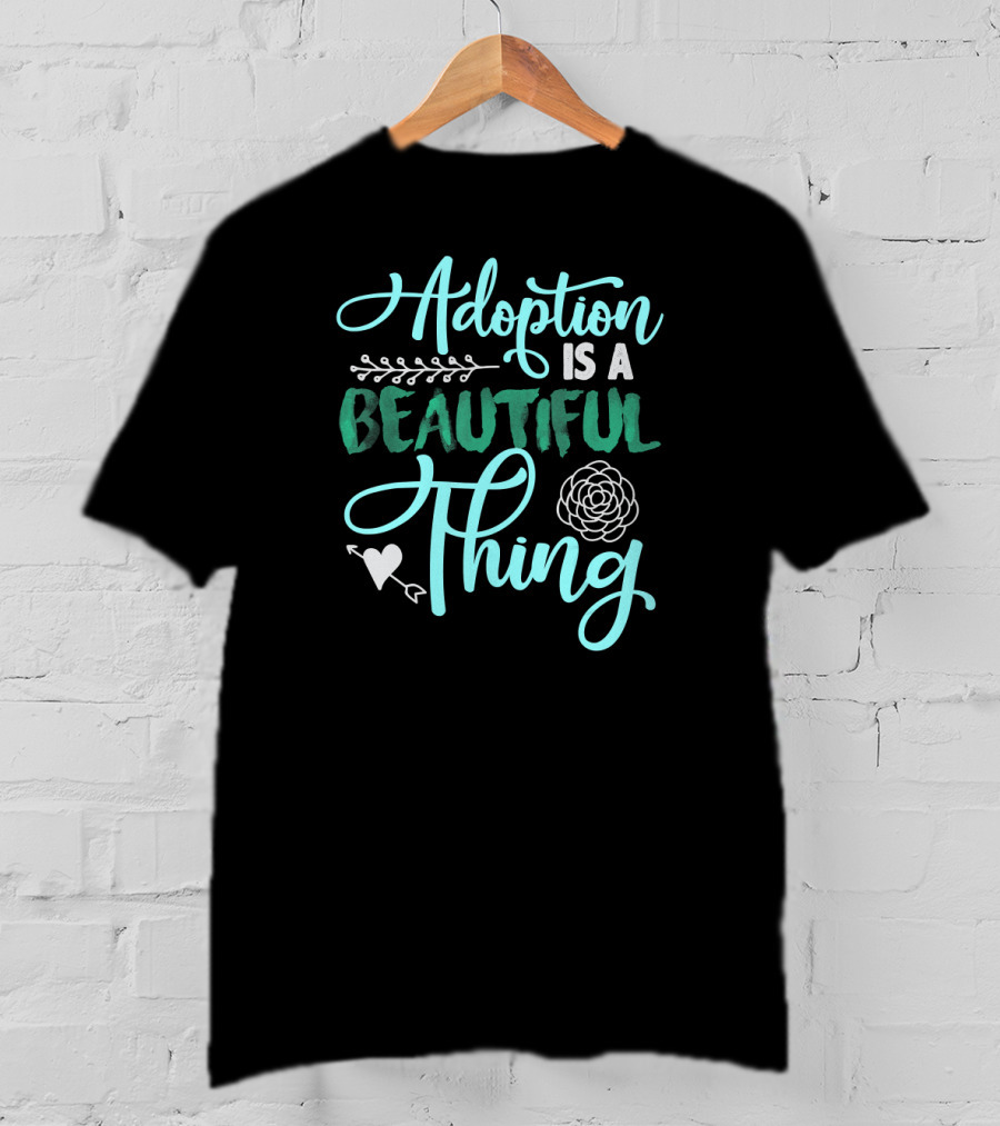 Adoption Is A Beautiful Thing With Heart And Flower T-Shirt