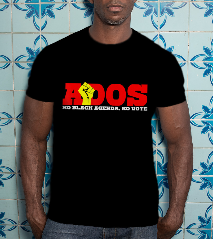 ADOS No Black Agenda No Vote T-Shirt