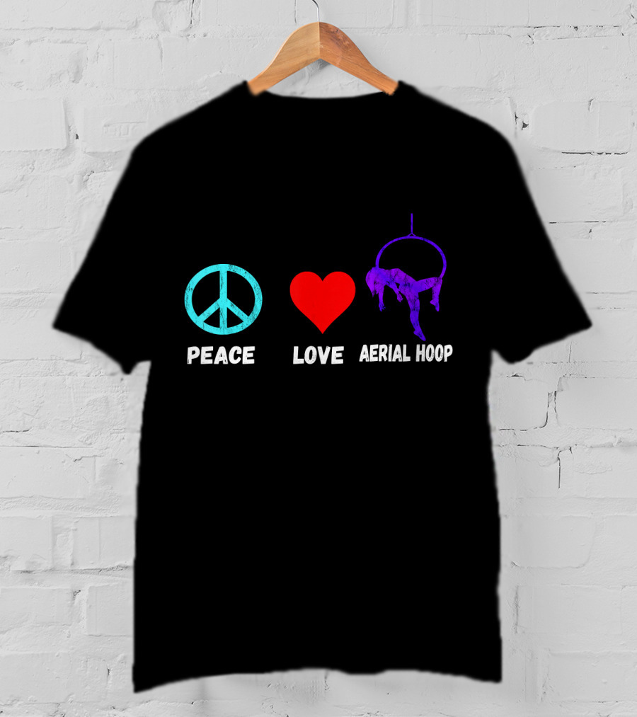 Peace Love Aerial Hoop Lyra Silk Dancers Swin T-Shirt