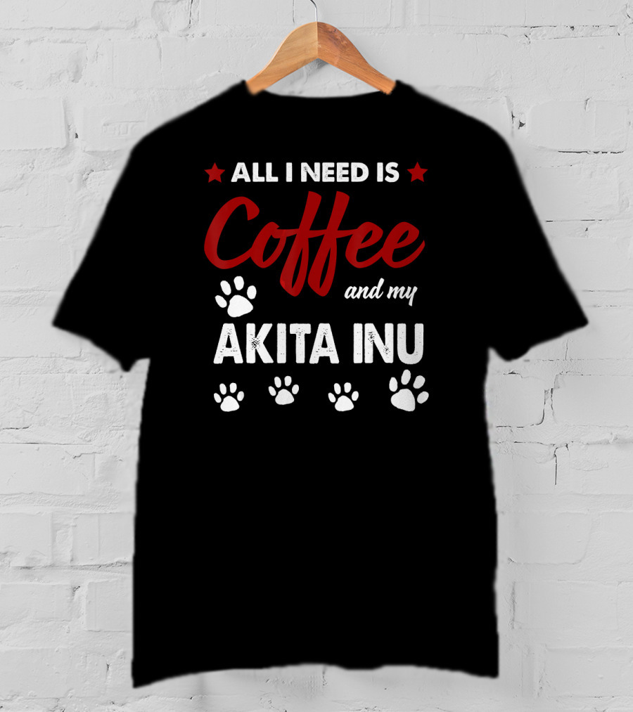 All I Need Is Coffee And My Akita Inu Paw Prints T-Shirt
