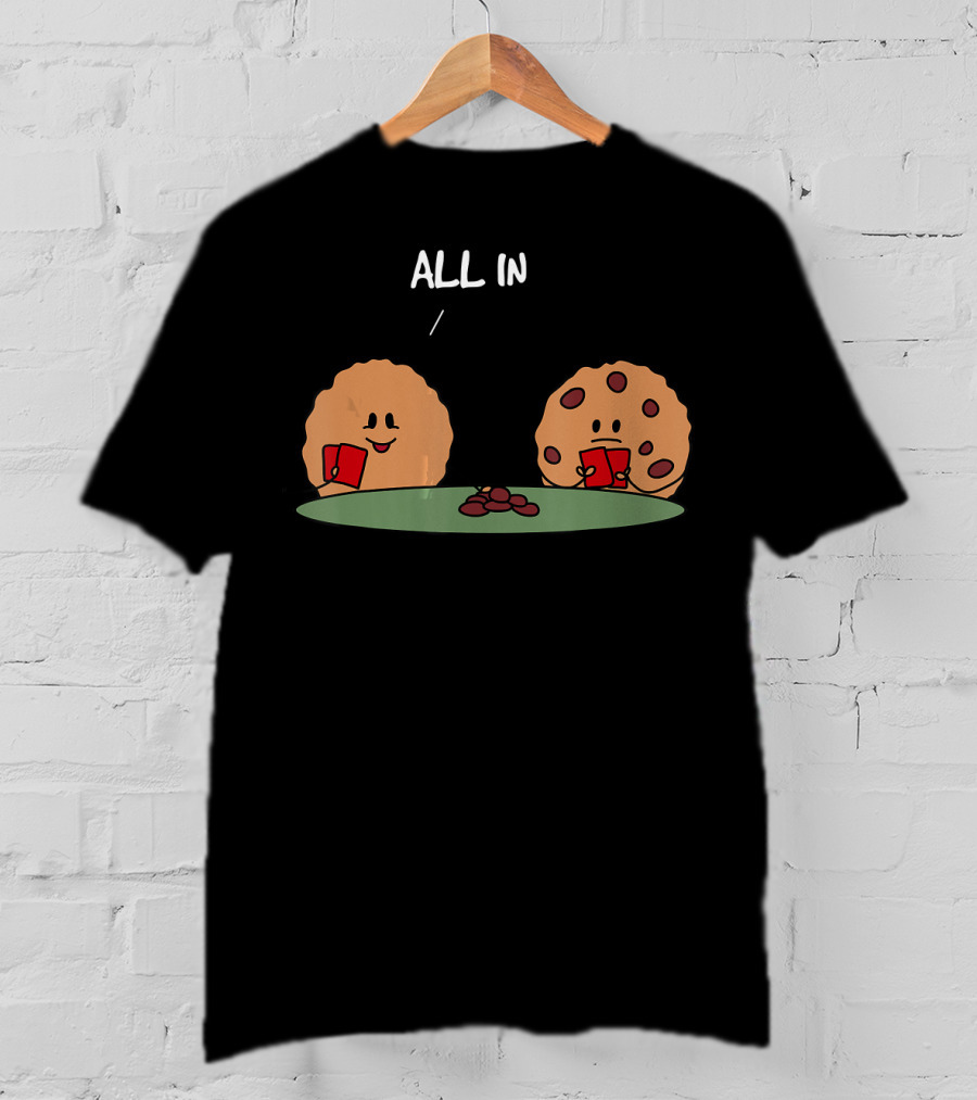 Poker Face Cookies All In With Chocolate Chips T-Shirt