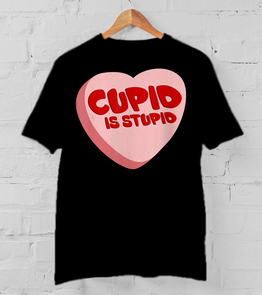Cupid Is Stupid Anti Valentine's Day Funny Heart T-Shirt