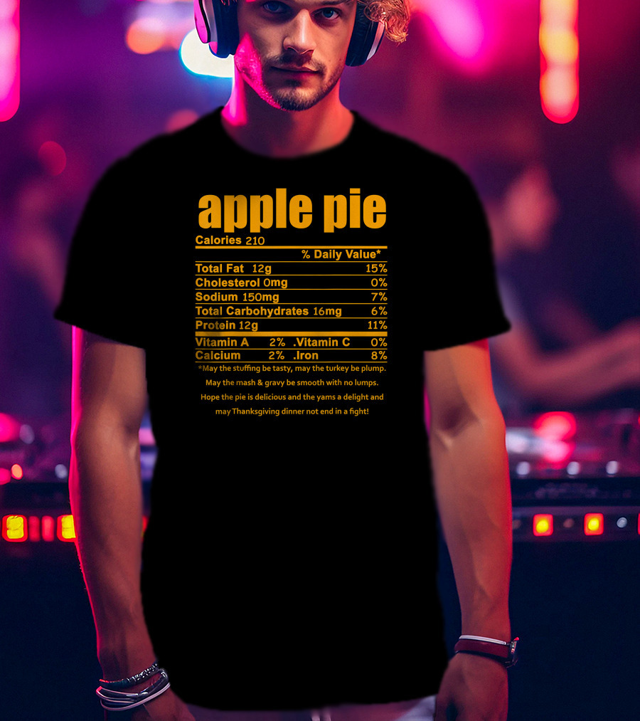 Apple Pie Nutritional Facts Calories Humor Thanksgiving Dinner Wishes T-Shirt