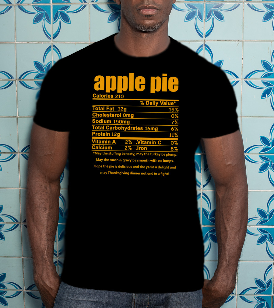 Apple Pie Nutritional Facts Calories Humor Thanksgiving Dinner Wishes T-Shirt