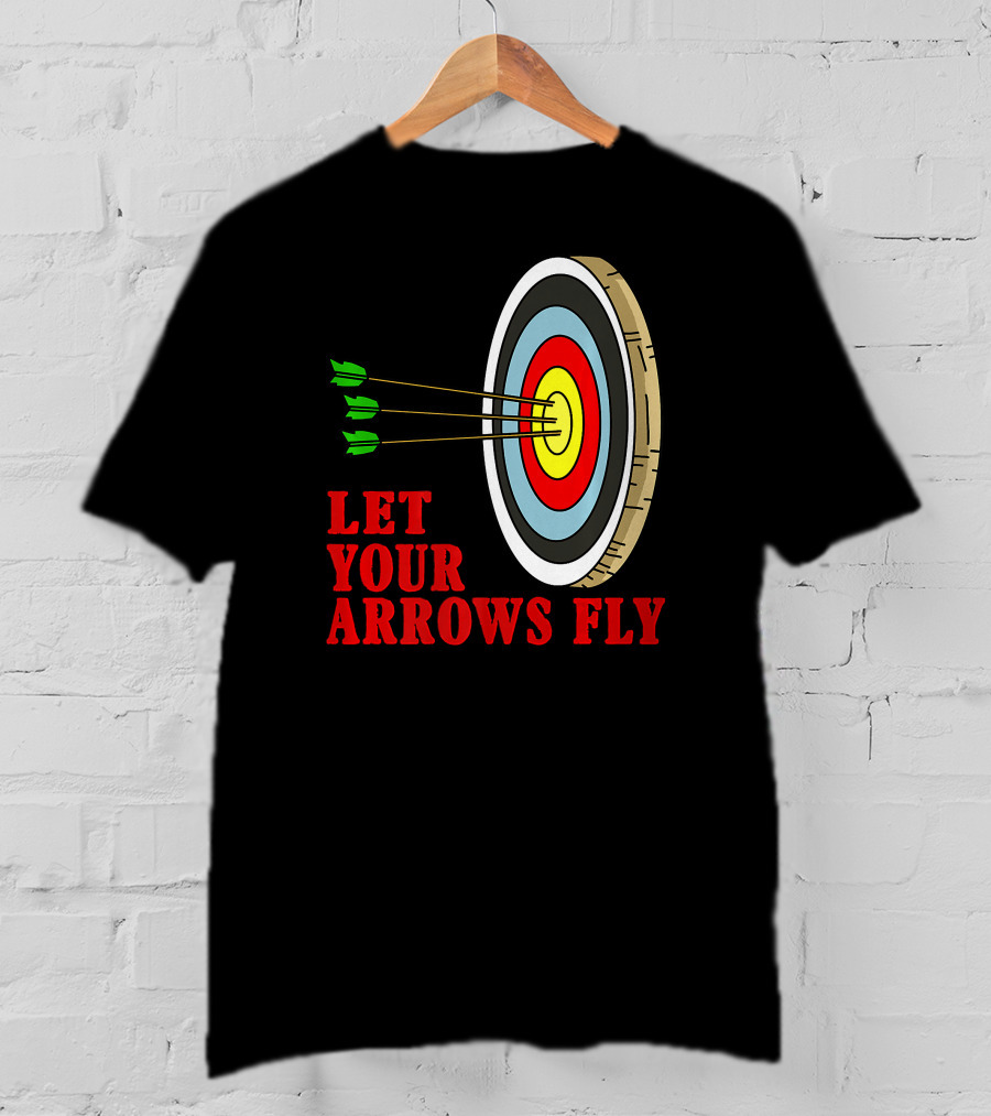 Let Your Arrows Fly Archers Archery Target Shooting Arrow T-Shirt