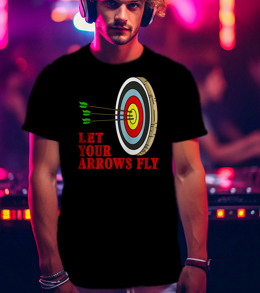 Let Your Arrows Fly Archers Archery Target Shooting Arrow T-Shirt
