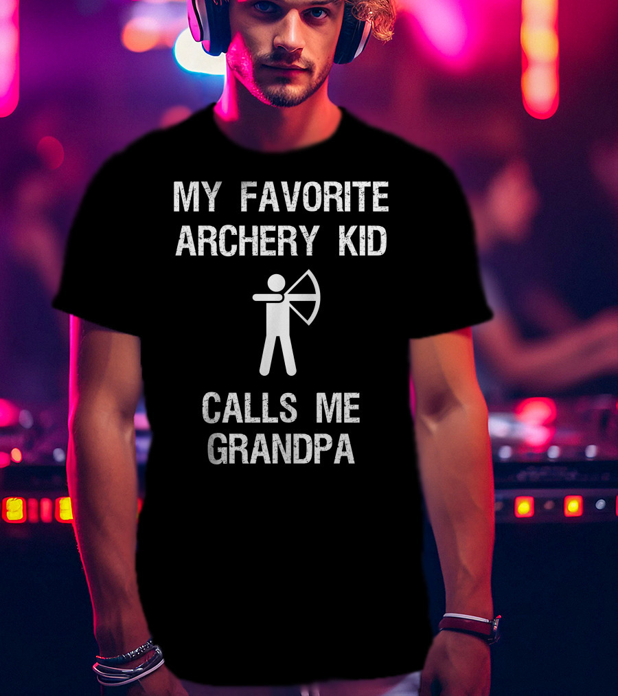 My Favorite Archery Kid Calls Me Grandpa T-Shirt