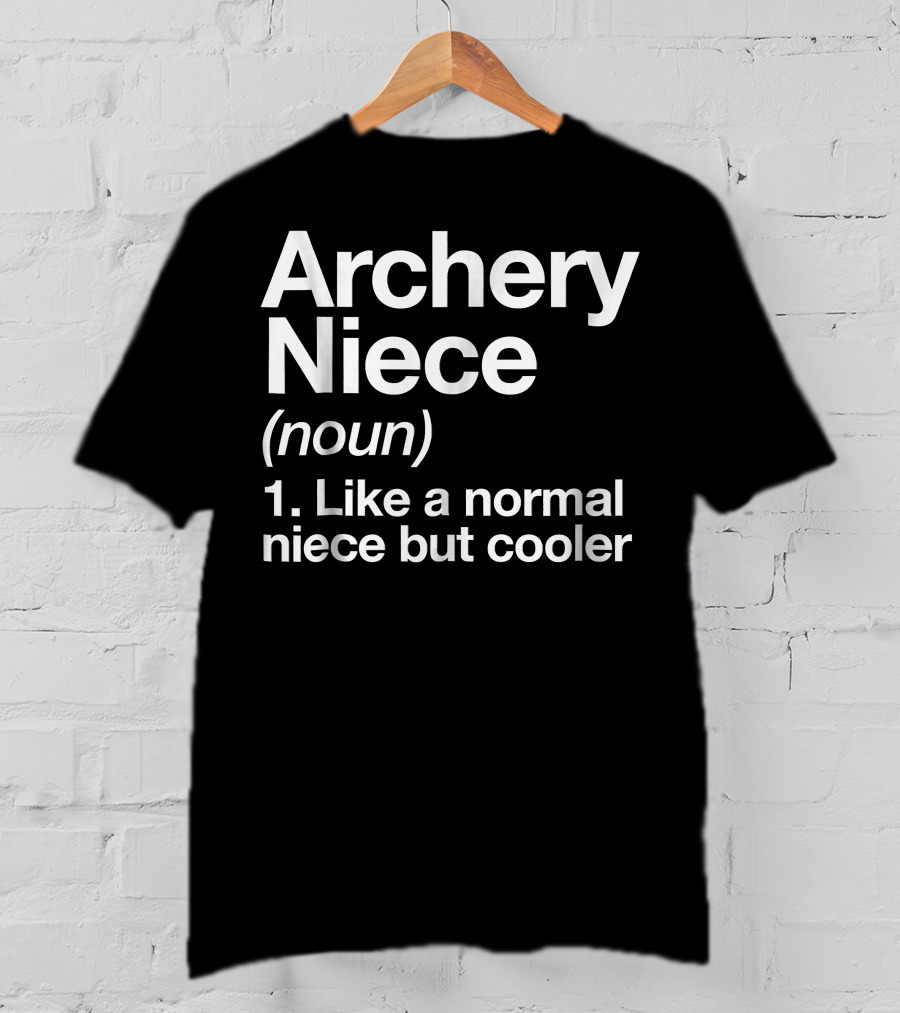 Archery Niece Noun Like A Normal Niece But Cooler T-Shirt