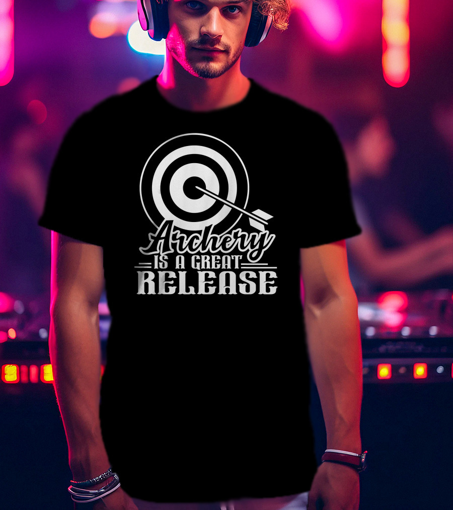 Archery Is A Great Release T-Shirt