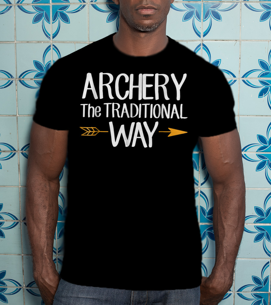 Archery The Traditional Way Arrow T-Shirt