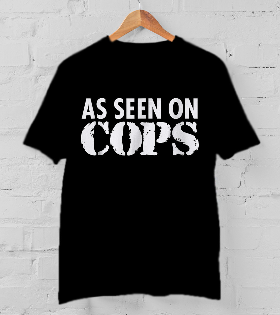 As Seen On Cops White Text T-Shirt
