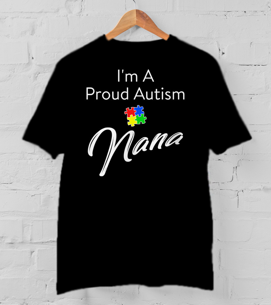 I'm A Proud Autism Nana T-Shirt