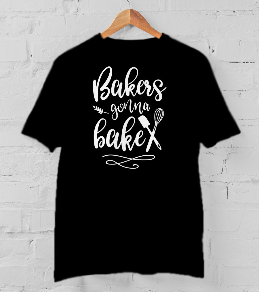 Bakers Gonna Bake Whisk And Spatula T-Shirt
