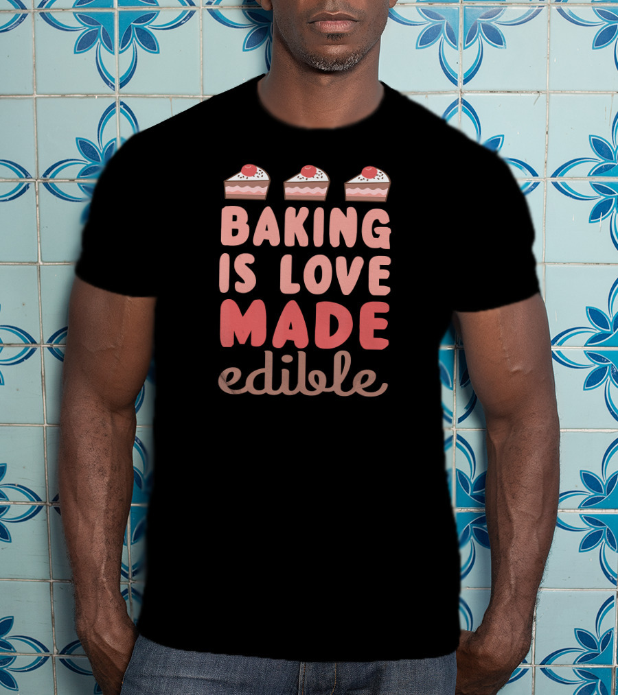 Baking Is Love Made Edible Slice Cake Top T-Shirt