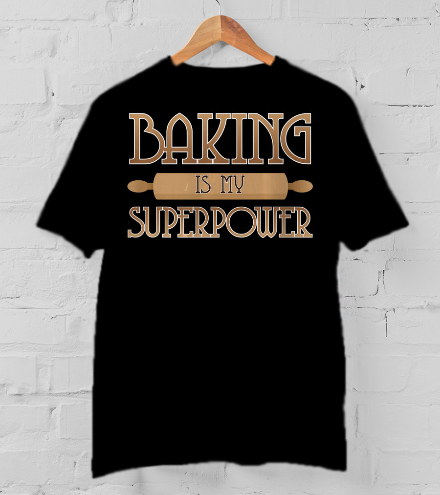 BAKING Rolling Pin Is My Superpower T-Shirt