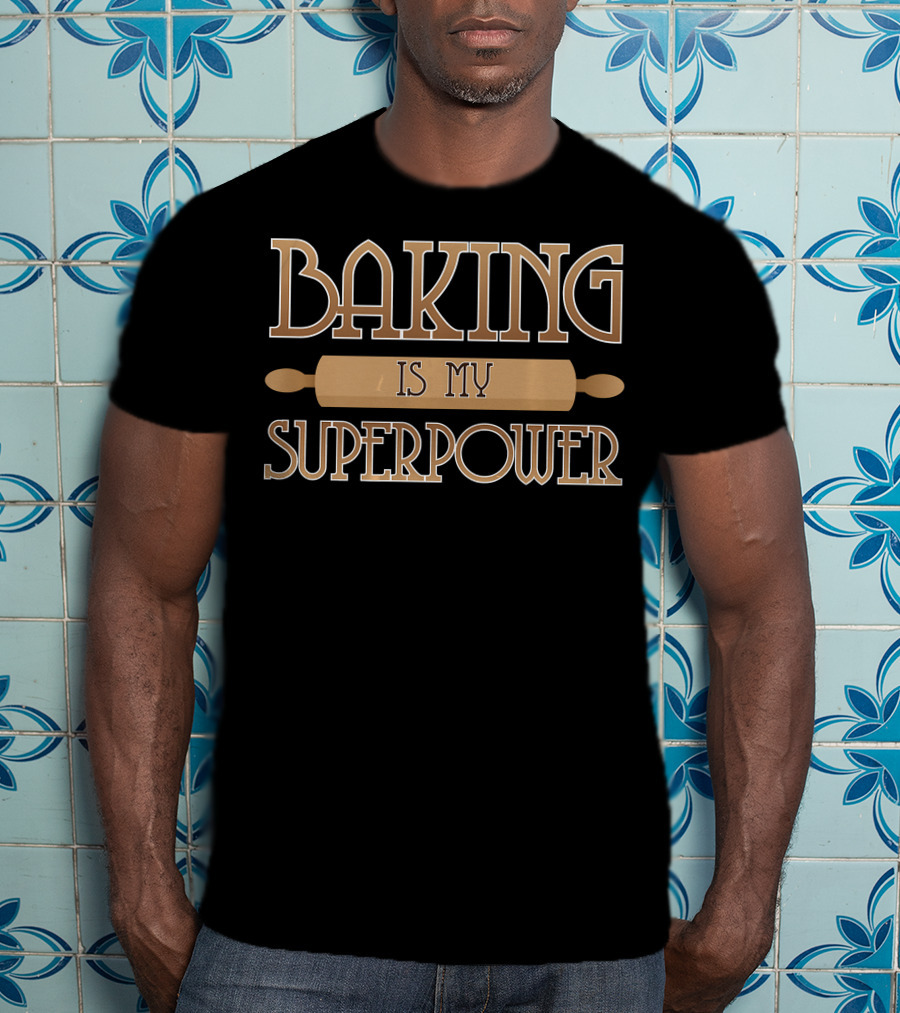 BAKING Rolling Pin Is My Superpower T-Shirt