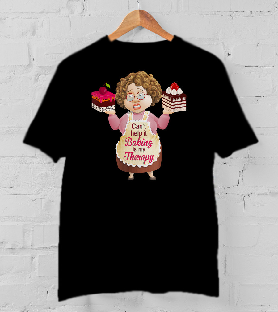 Can't Help It Baking Is My Therapy Humorous Quote Co T-Shirt