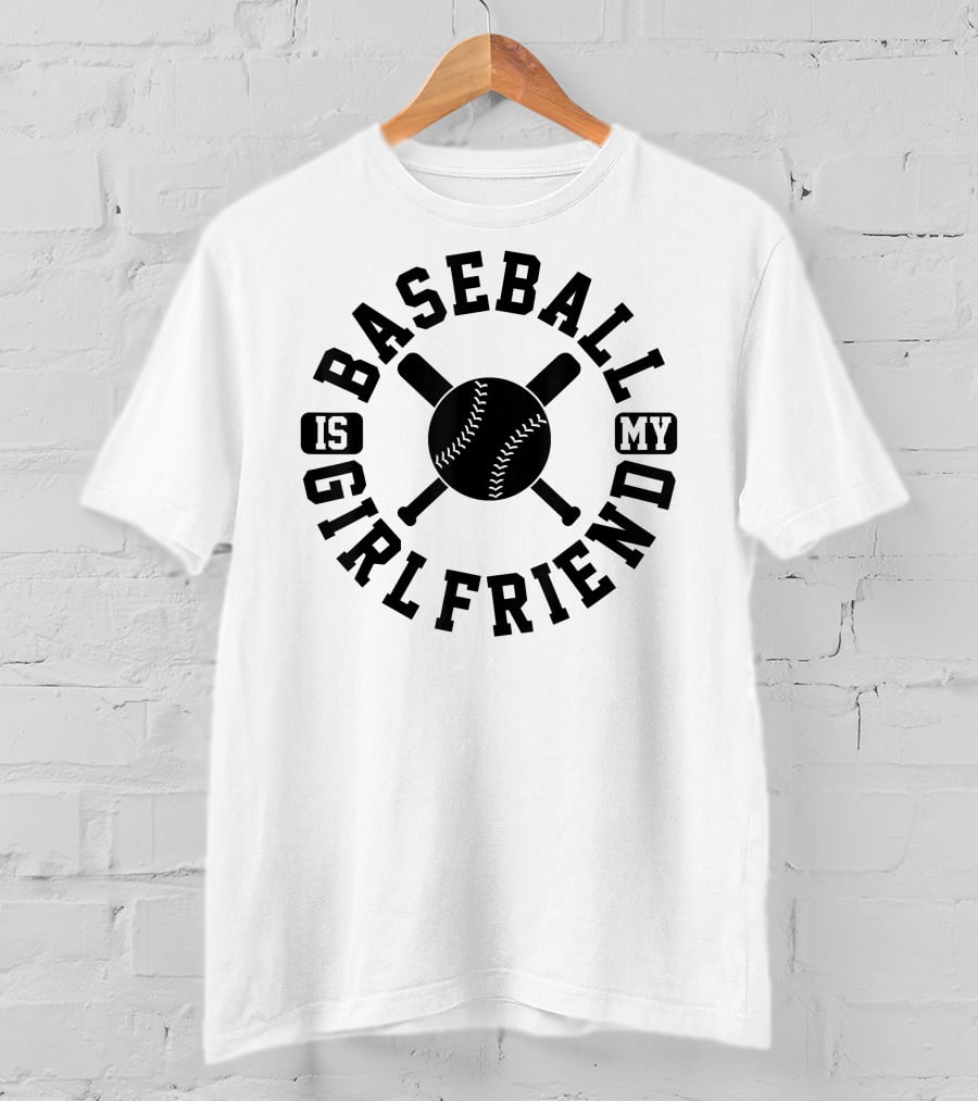 Baseball Is My Girlfriend Cool Sport T-Shirt