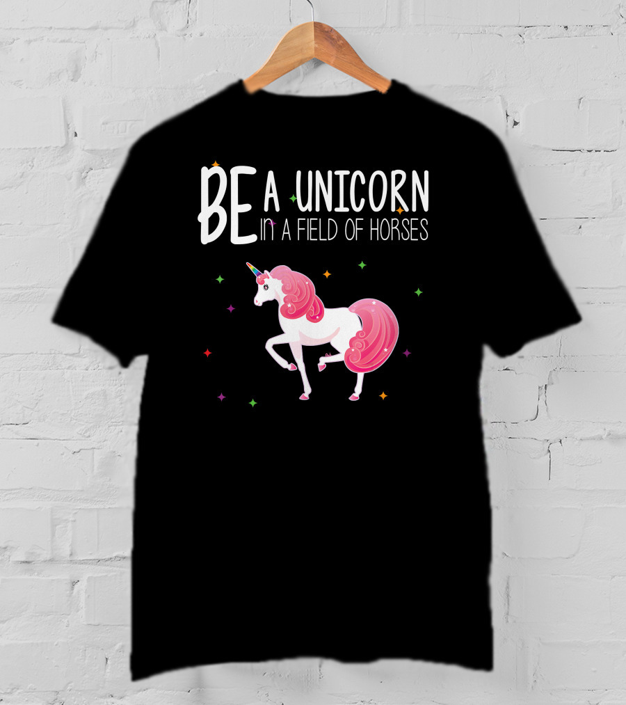 BE A UNICORN IN A FIELD OF HORSES Colorful Unicorn And Stars T-Shirt