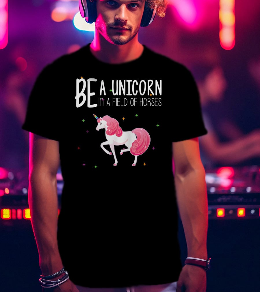 BE A UNICORN IN A FIELD OF HORSES Colorful Unicorn And Stars T-Shirt