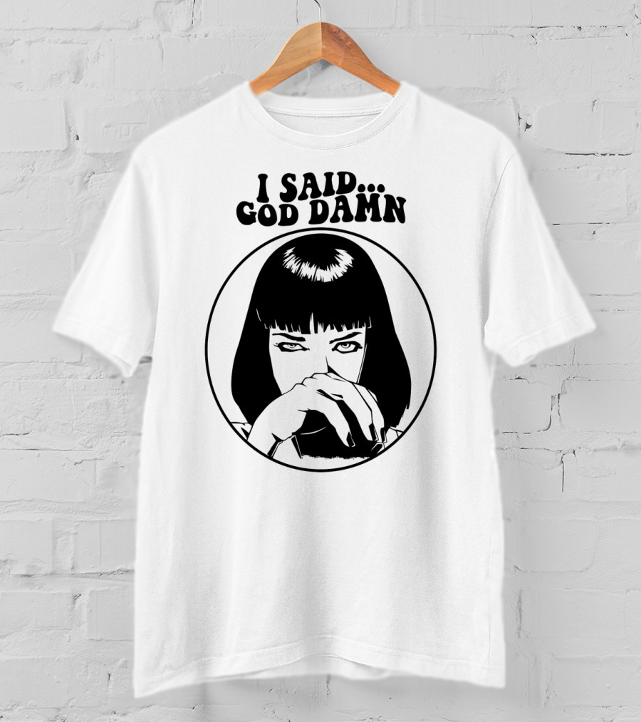 Pulp Fiction Mia Wallace I Said God Damn T-Shirt
