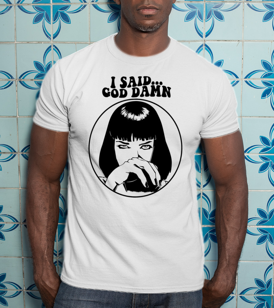 Pulp Fiction Mia Wallace I Said God Damn T-Shirt