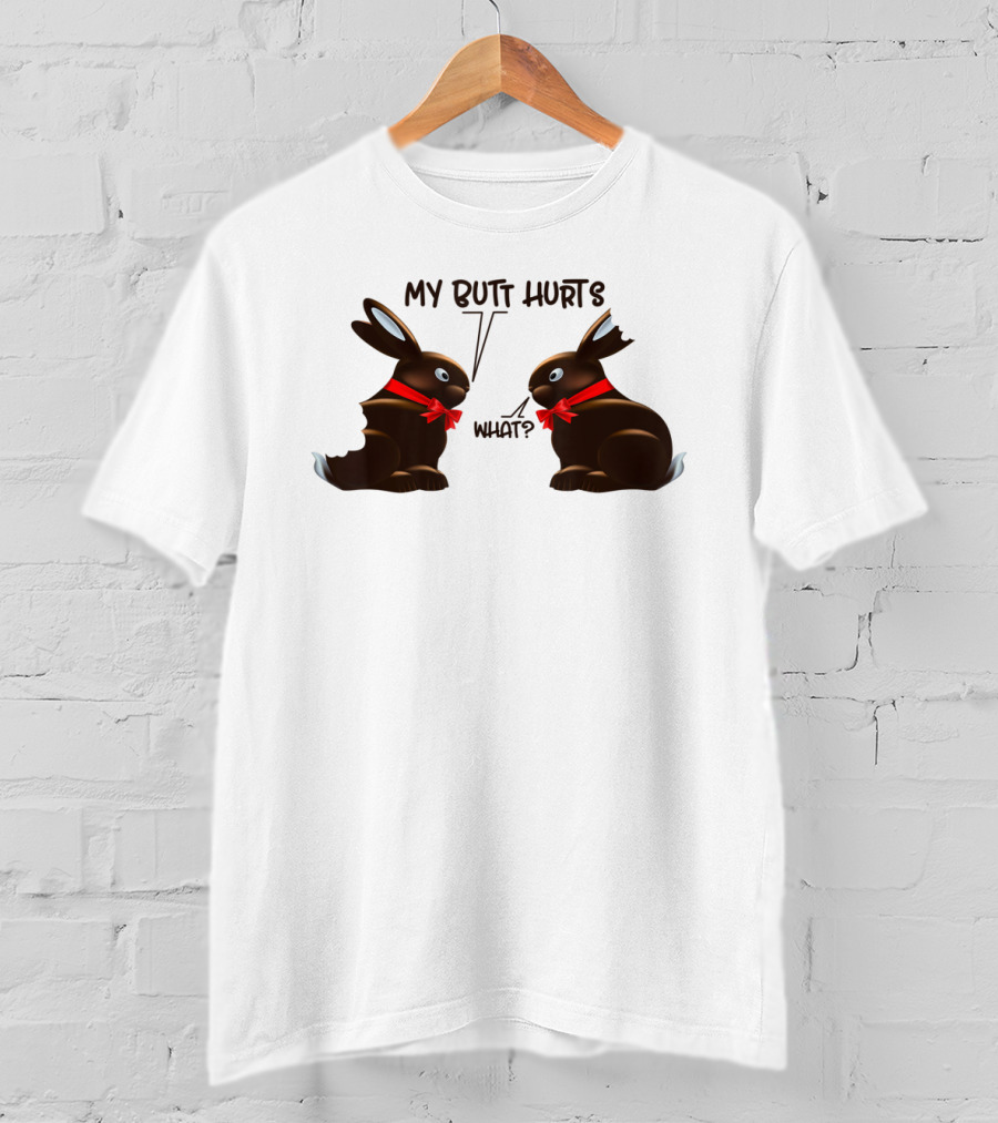 My Butt Hurts What Funny Bunny Rabbit Easter Day T-Shirt