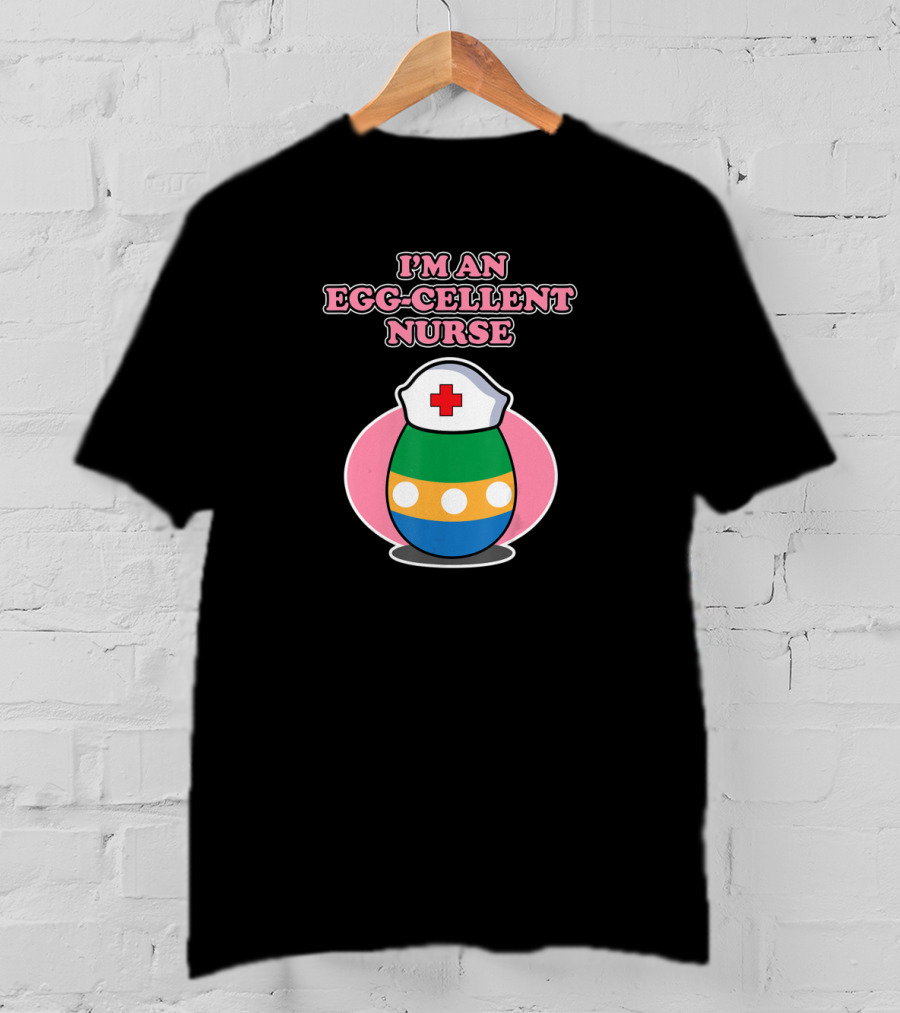 I'm An Egg-cellent Nurse Easter Egg With Nurse Hat T-Shirt