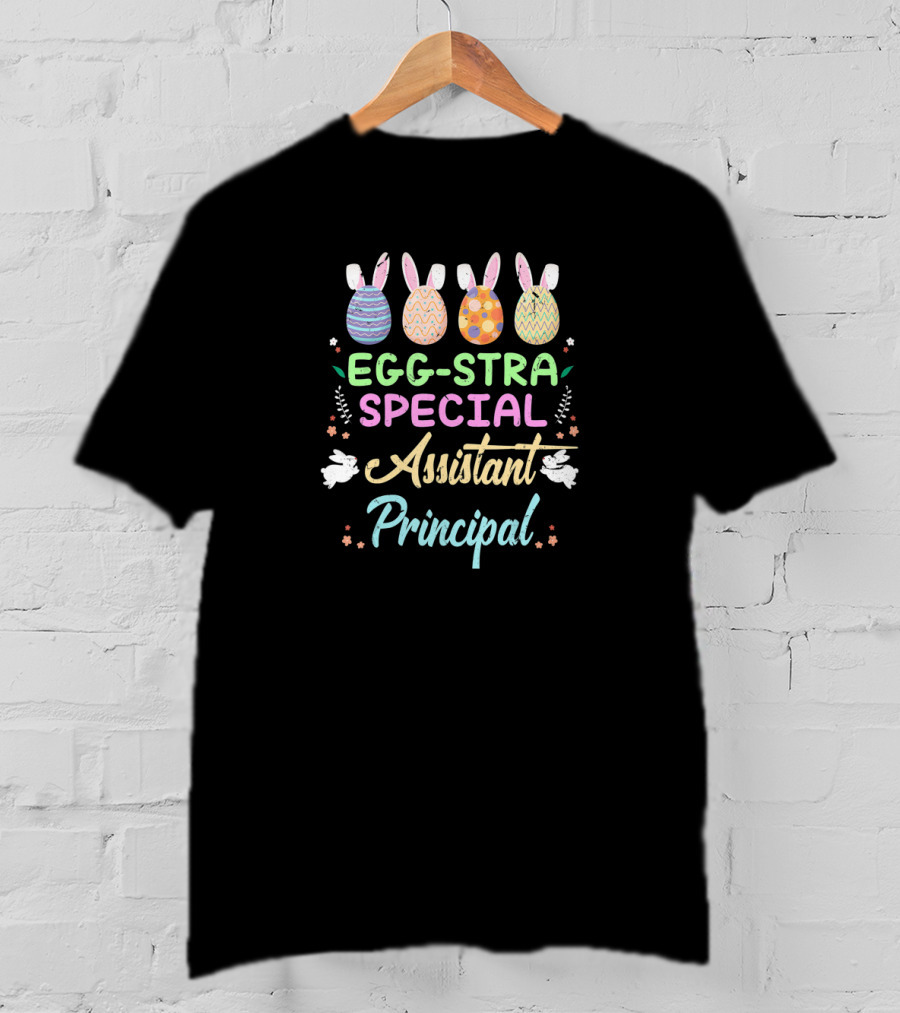 Eggstra Special Assistant Principal With Bunny Ears And Easter Eggs T-Shirt