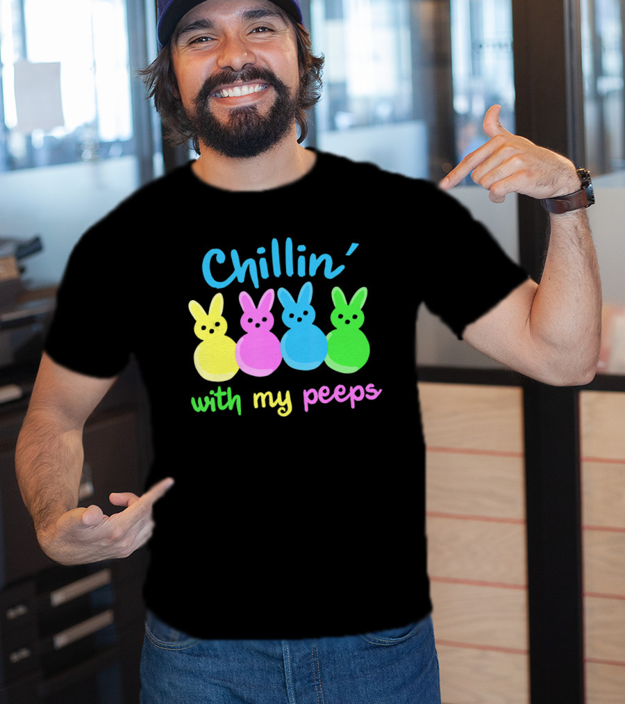 Chillin With My Peeps Easter Day Bunny Marshmallows T-Shirt