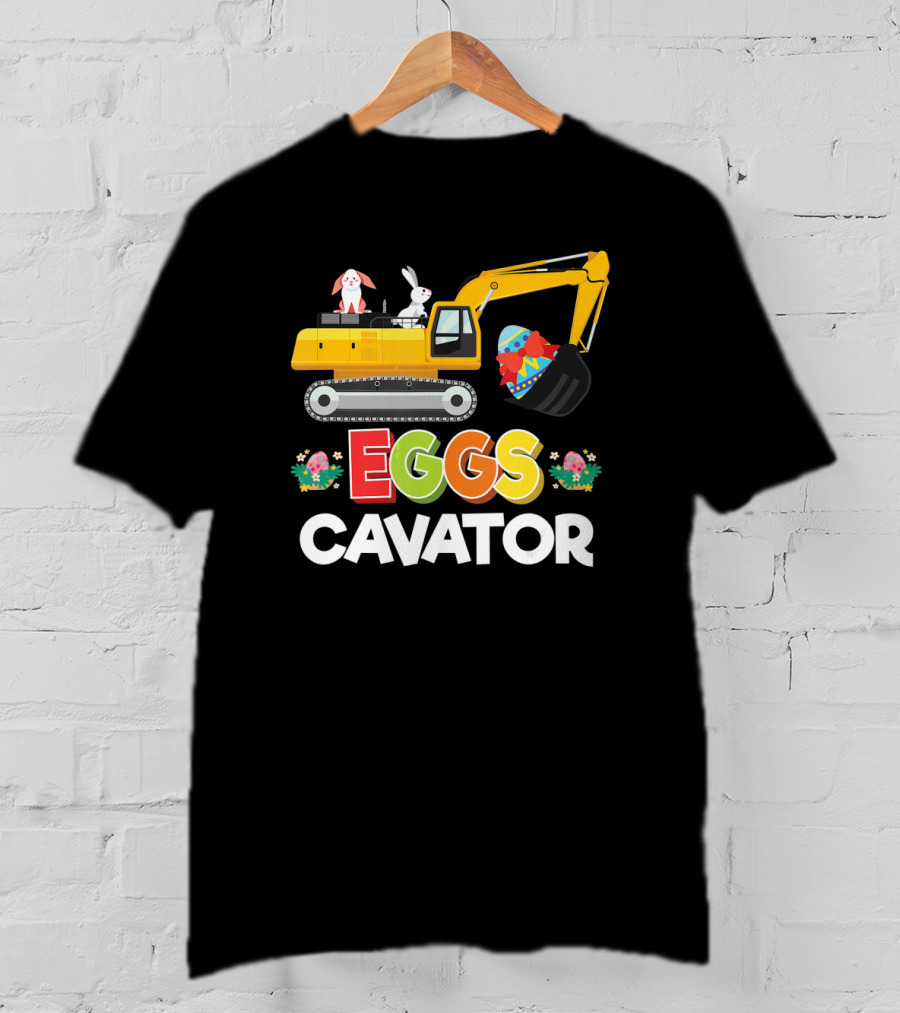 Easter Egg Hunt Toddlers Funny Eggs Cavator With Bunnies And Excavator T-Shirt