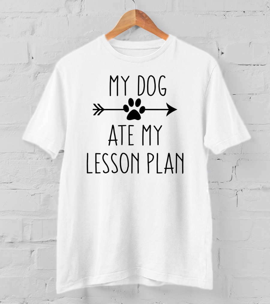 My Dog Ate My Lesson Plan Teacher Dog Paw Arrow T-Shirt