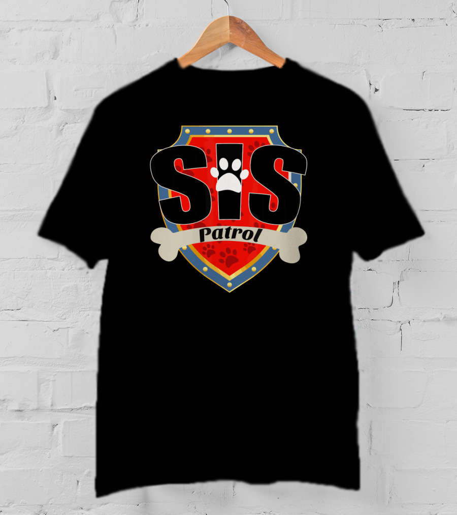 Sis Patrol Paw Print Shield Funny Dog Sis T-Shirt