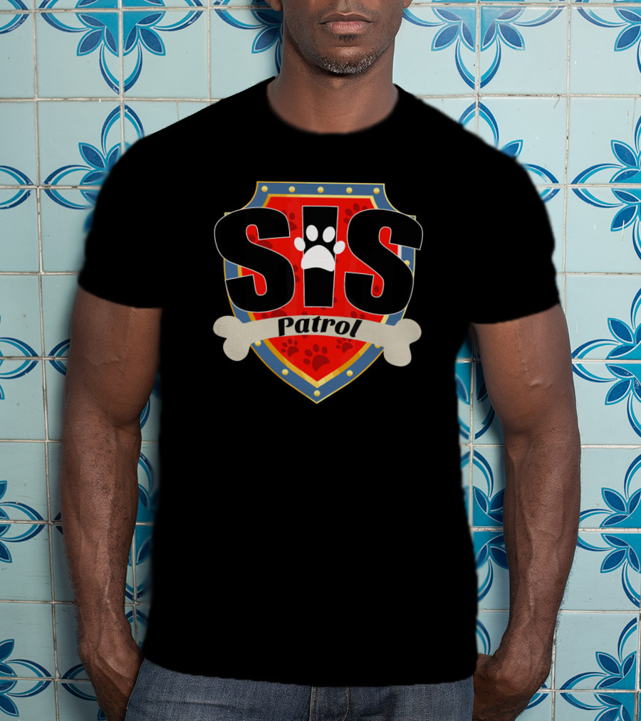 Sis Patrol Paw Print Shield Funny Dog Sis T-Shirt
