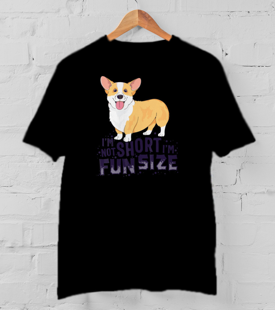Corgi I'm Not Short I'm Fun Size Dog Cute T-Shirt