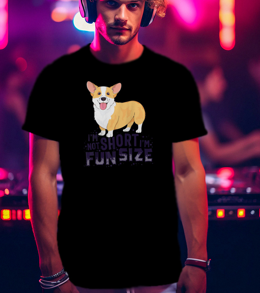Corgi I'm Not Short I'm Fun Size Dog Cute T-Shirt
