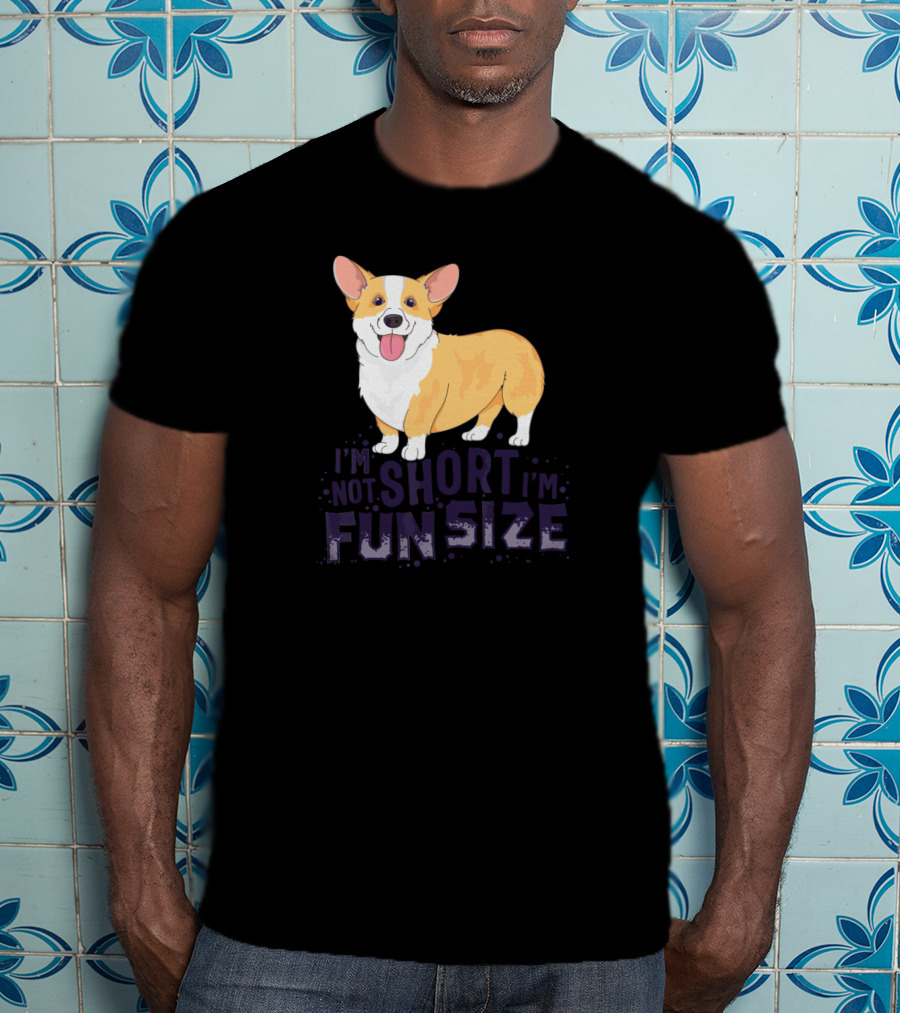 Corgi I'm Not Short I'm Fun Size Dog Cute T-Shirt