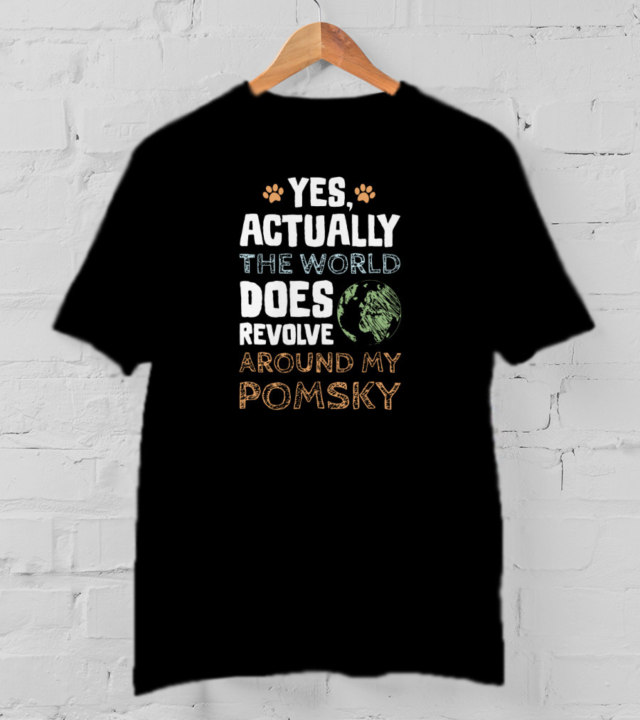 Yes Actually The World Does Revolve Around My Pomsky T-Shirt